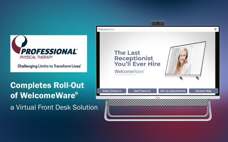 Professional PT Completes Roll-Out of WelcomeWare, a Virtual Front Desk Solution to Support Growth in Post-Pandemic Environment